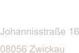 ADRESSE Johannisstrae 16 08056 Zwickau