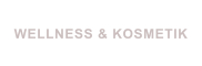 WELLNESS & KOSMETIK