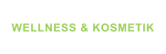 WELLNESS & KOSMETIK