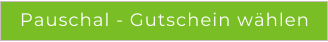 Pauschal - Gutschein whlen