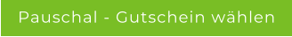 Pauschal - Gutschein whlen