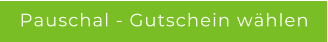 Pauschal - Gutschein whlen