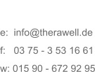 KONTAKT e:  info@therawell.de f:   03 75 - 3 53 16 61w: 015 90 - 672 92 95