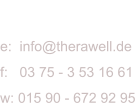 KONTAKT e:  info@therawell.de f:   03 75 - 3 53 16 61w: 015 90 - 672 92 95